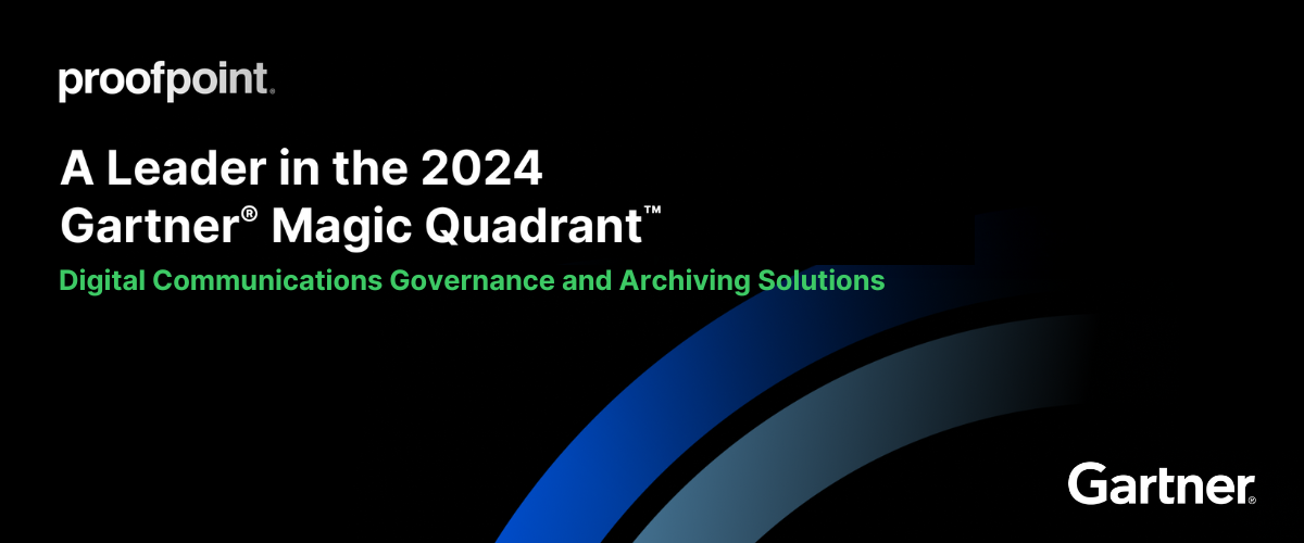 Proofpoint Named a Leader in 2024 Gartner Magic Quadrant for Digital Communications Governance and Archiving Solutions | Proofpoint US